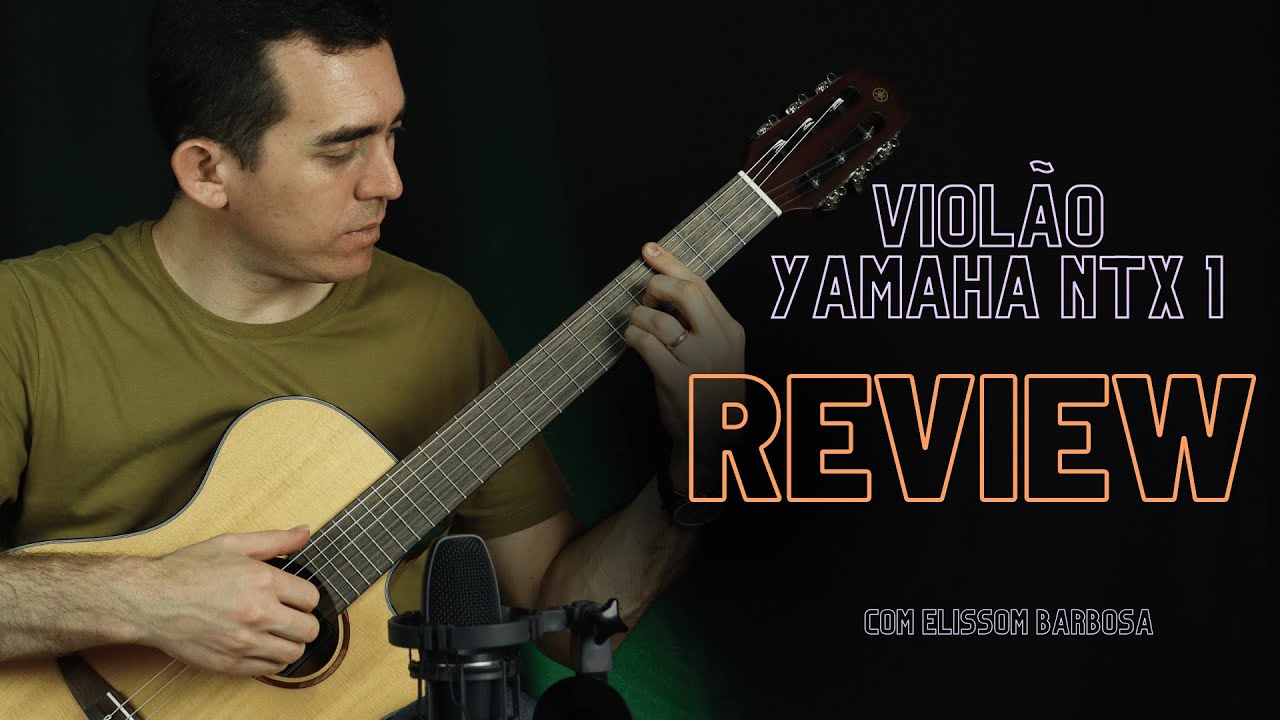 REVIEW Violão YAMAHA NTX 1 com Elissom Barbosa