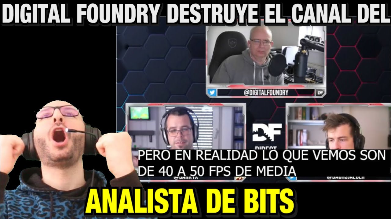ANALISTA DE BITS LOS DE DIGITAL FOUNDRY TE HAN DESTRUIDO EL CANAL Y VUELVES A HACER EL RIDÍCULO