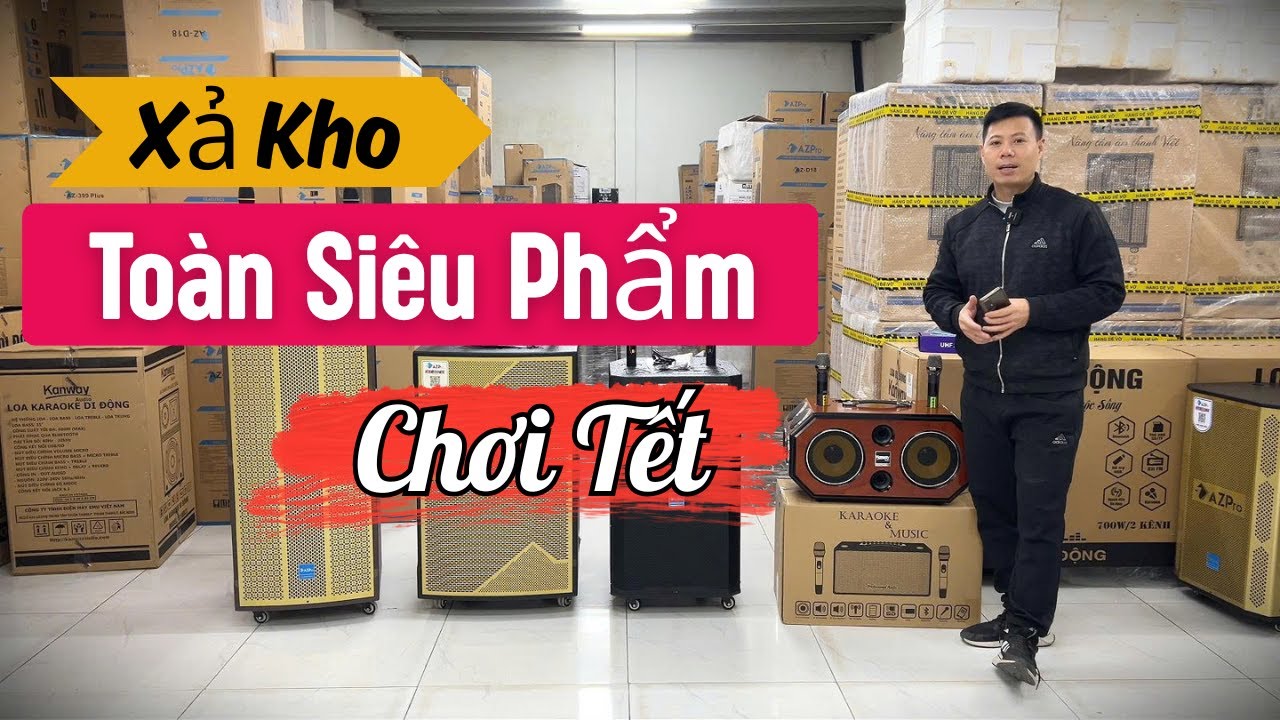 Xả Kho Toàn Siêu Phẩm Chơi Tết - Xả kho loa kéo loa karaoke