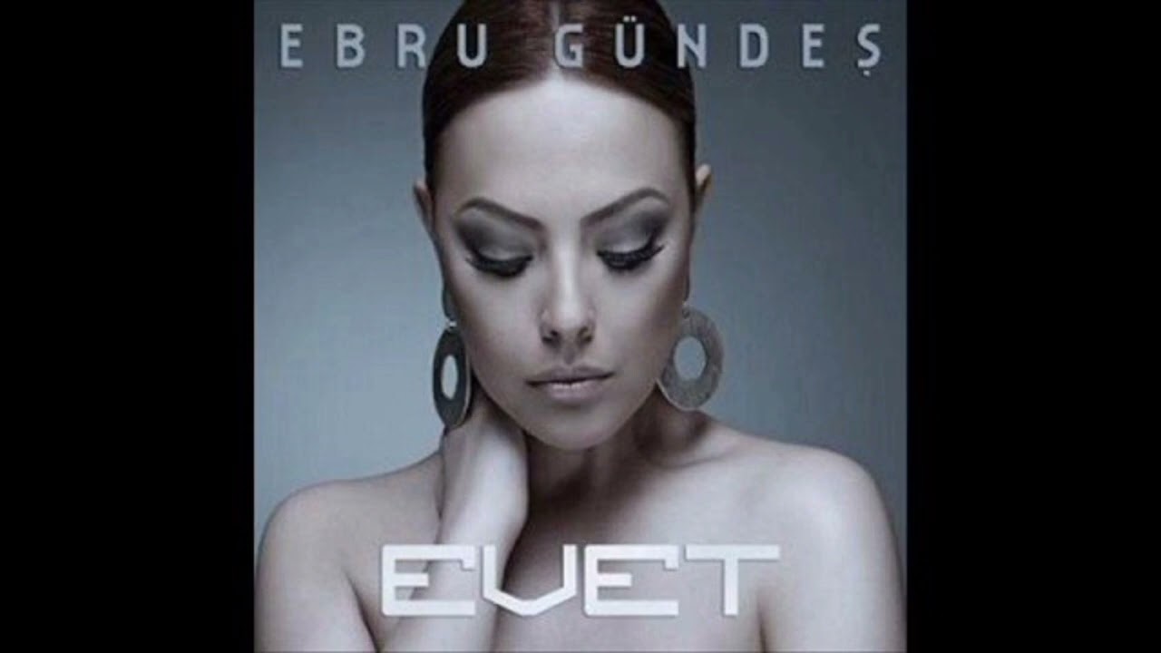 Ebru G&uuml;ndeş - Evet