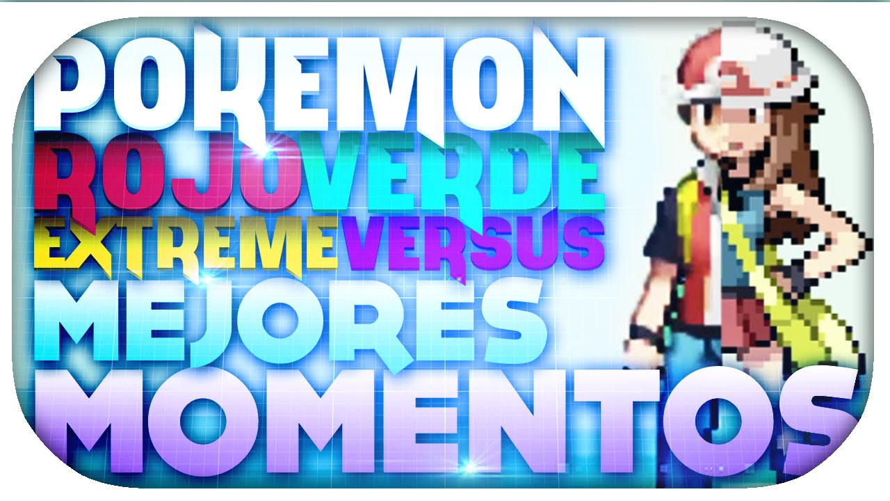 MEJORES MOMENTOS Pokémon Rojo Fuego VS Verde Hoja EXTREME LOCKE + LINK DE DESCARGA