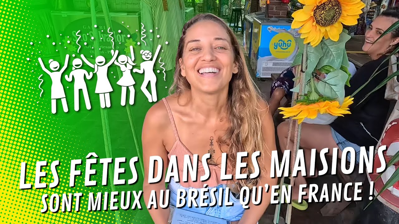 🔻Les fêtes dans les maisons sont MIEUX au Bresil qu'en France! | Le Corps La Maison L'esprit