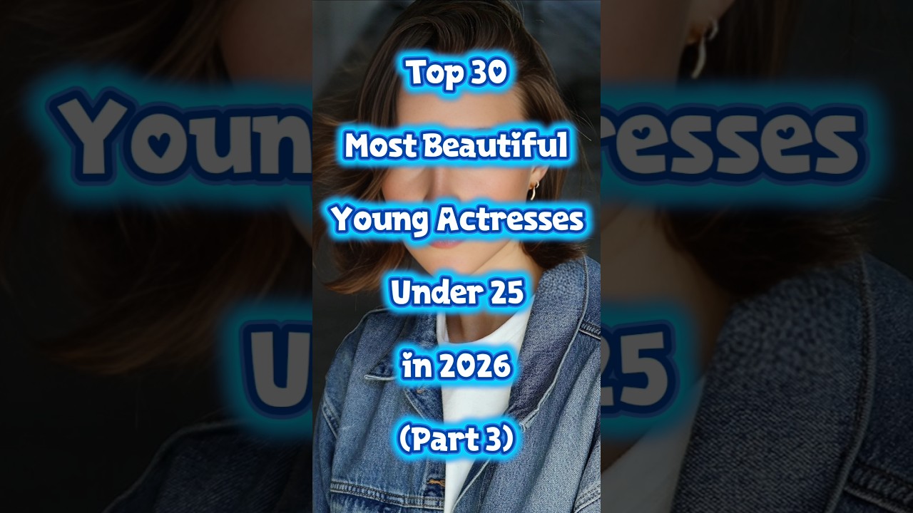 Top 30 Most Beautiful Young Actresses Under 25 Part 3 #shorts #beauty #actress