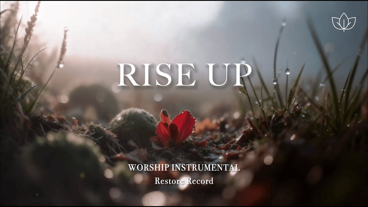 RISE UP - Soaking worship instrumental | Prayer and Restoration