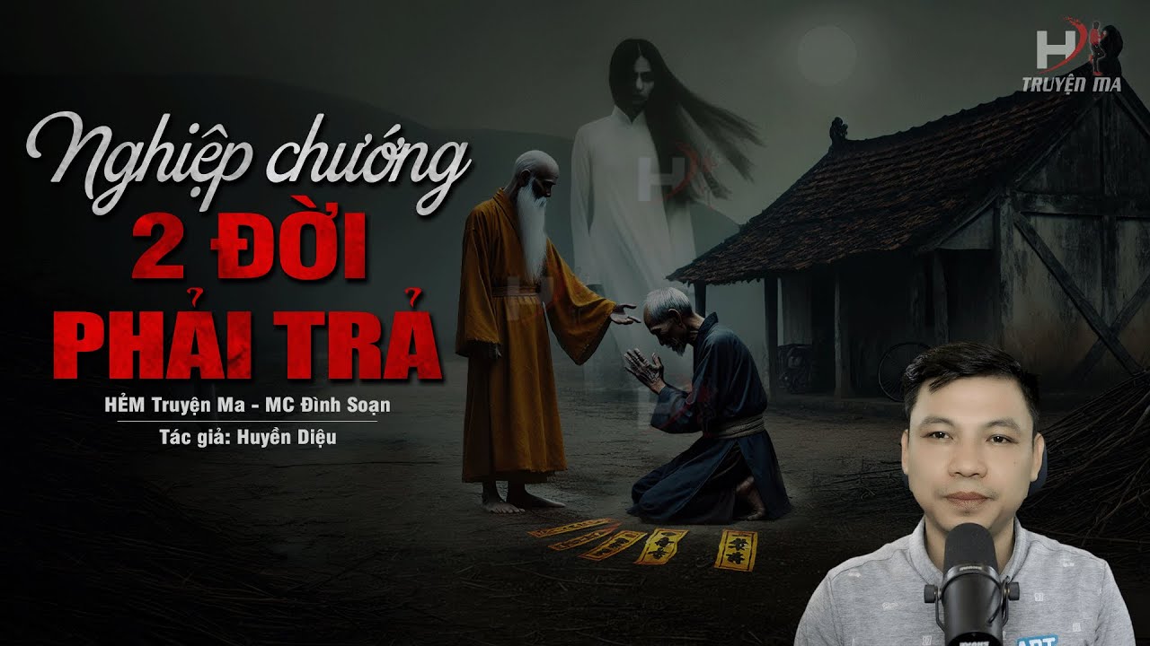 Đọc Truyện Ma: NGHIỆP CHƯỚNG HAI ĐỜI PHẢI TRẢ - Thầy Cương Trấn Yểm Âm Hồn Uất Hận #truyenmadinhsoan