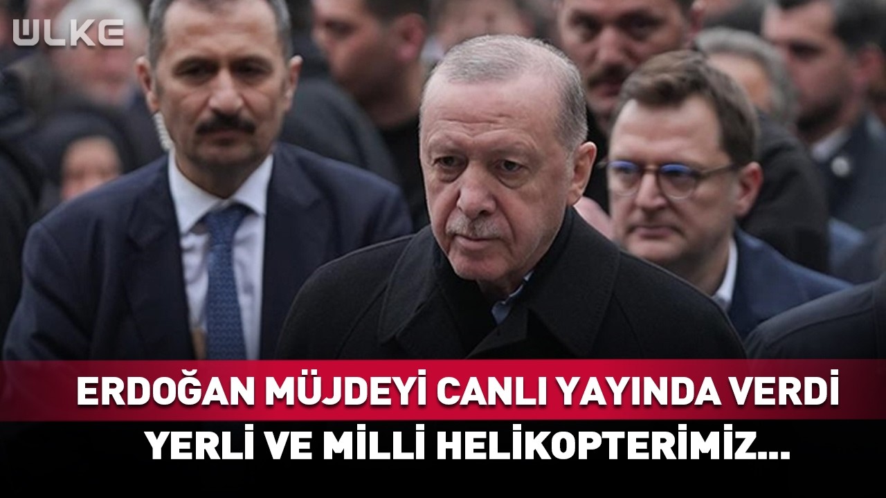 Erdoğan Müjdeyi Canlı Yayında Verdi! Yerli ve Milli Helikopterimiz... #sondakika