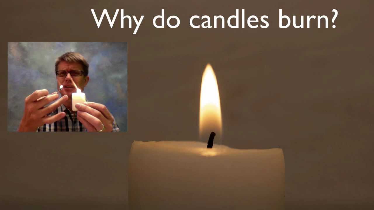 Why do candles burn?