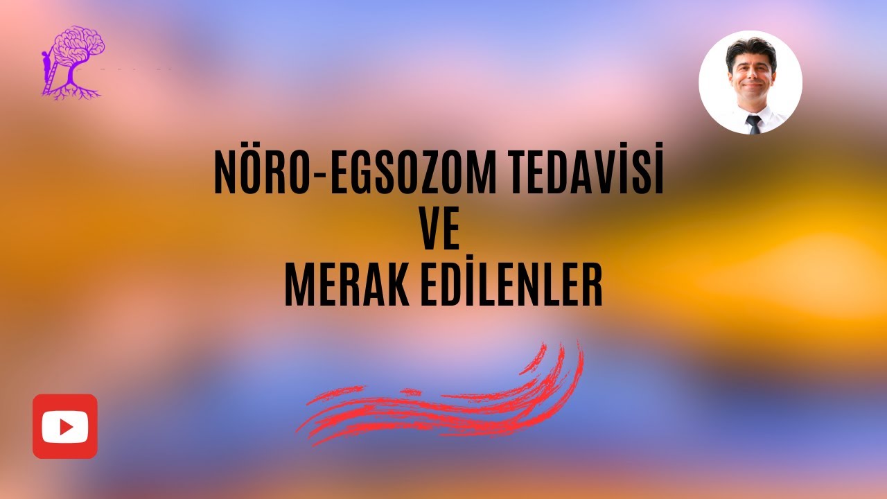 Nöro-Egsozom Tedavisi ve Merak Edilenler