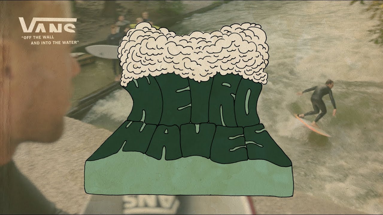 Weird Waves Season 1: The Eisbach (Germany) | Surf | VANS