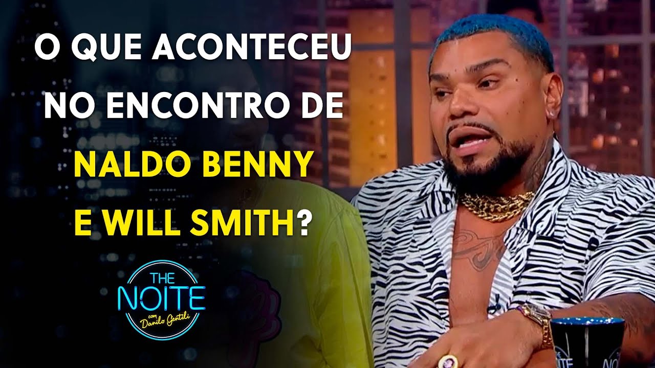 A verdade sobre o encontro de Naldo Benny e Will Smith | The Noite (30/03/23)