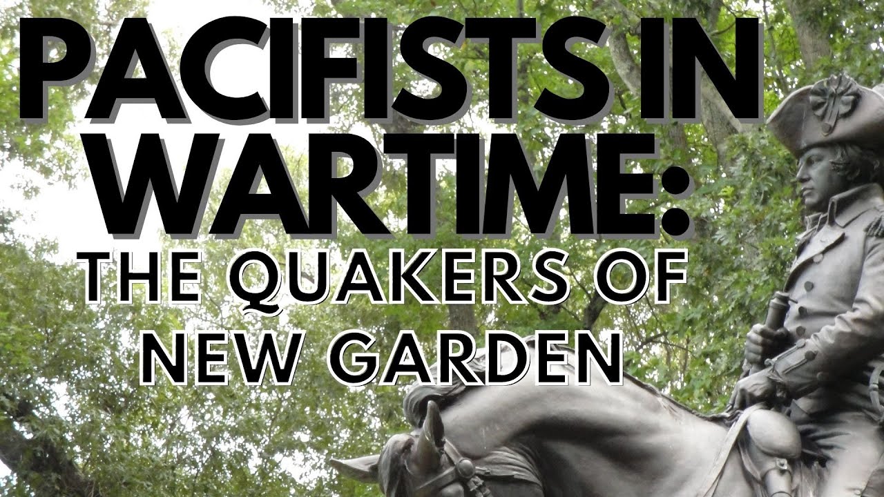 Pacifists in Wartime: The Quakers of New Garden