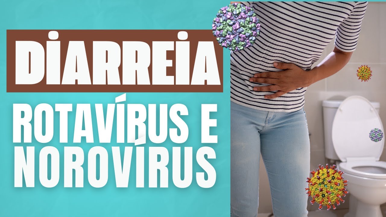 Rotavírus e Norovírus: os vírus dos surtos de diarreia - o que você precisa saber