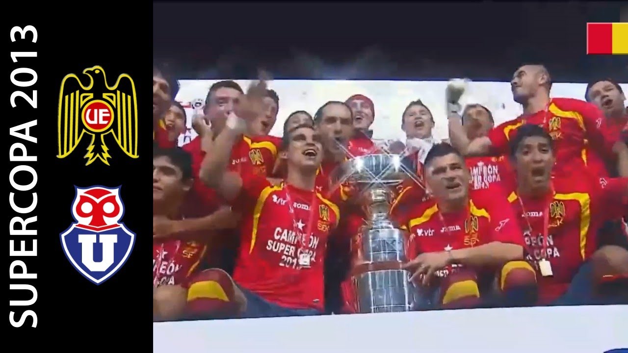 Unión Española 2-0 Universidad De Chile - Supercopa 2013 - Resumen