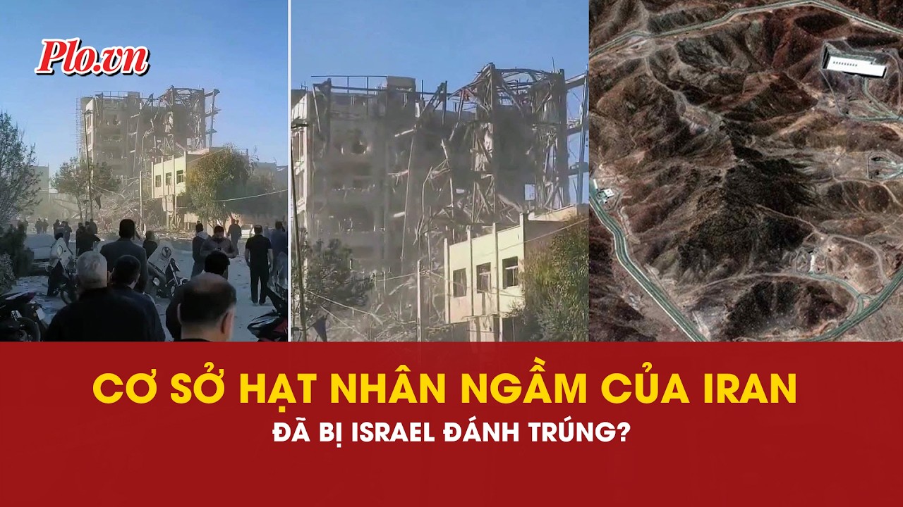'Đòn chí mạng': Cơ sở hạt nhân ngầm bí mật của Iran đã bị Israel đánh trúng? | PLO