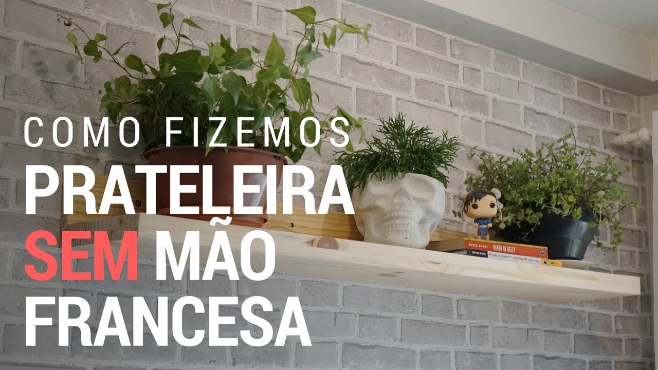 COMO FAZER PRATELEIRA SEM USAR MÃO FRANCESA | DE APÊ NOVO