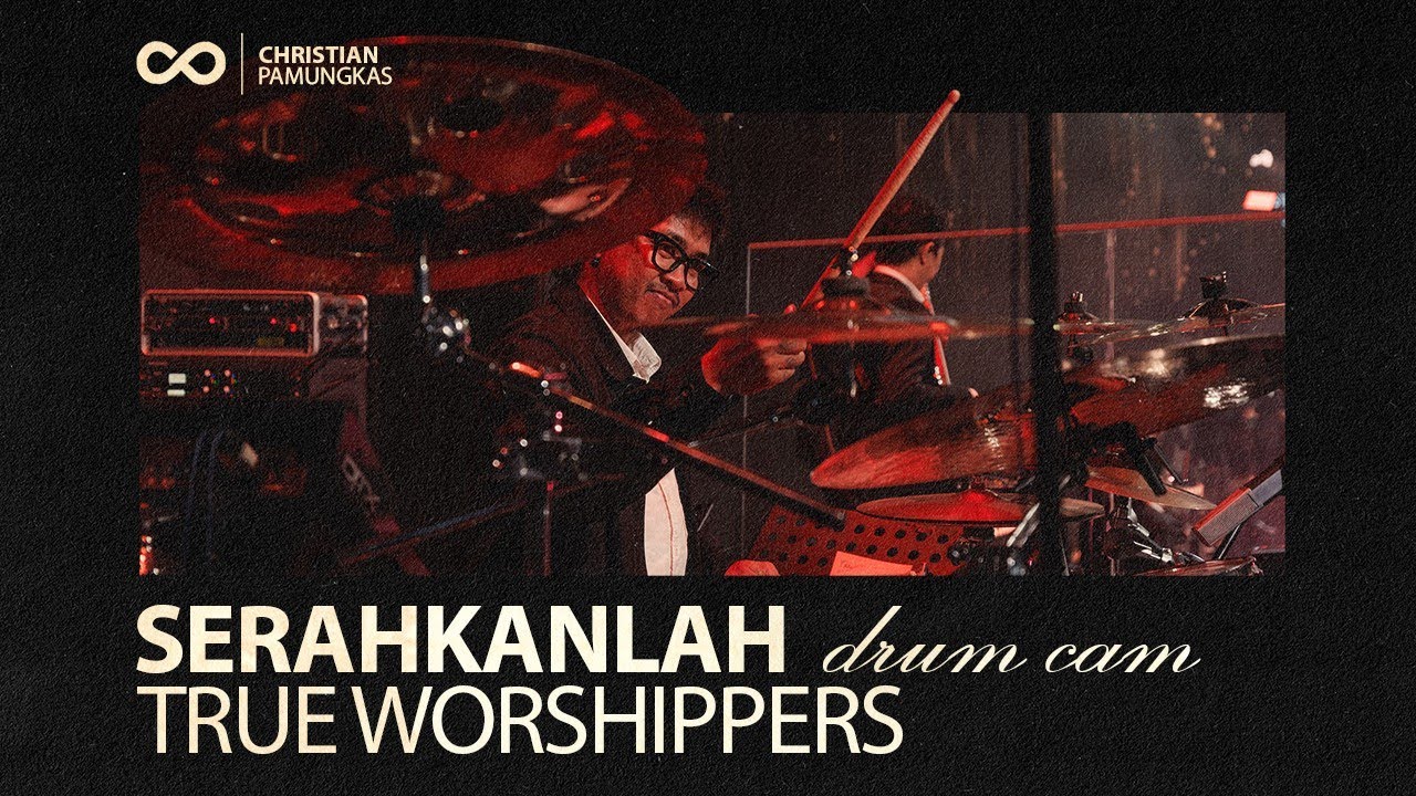 Serahkanlah - True Worshippers #drumcam feat. Glady Febe & GSJS Worship 