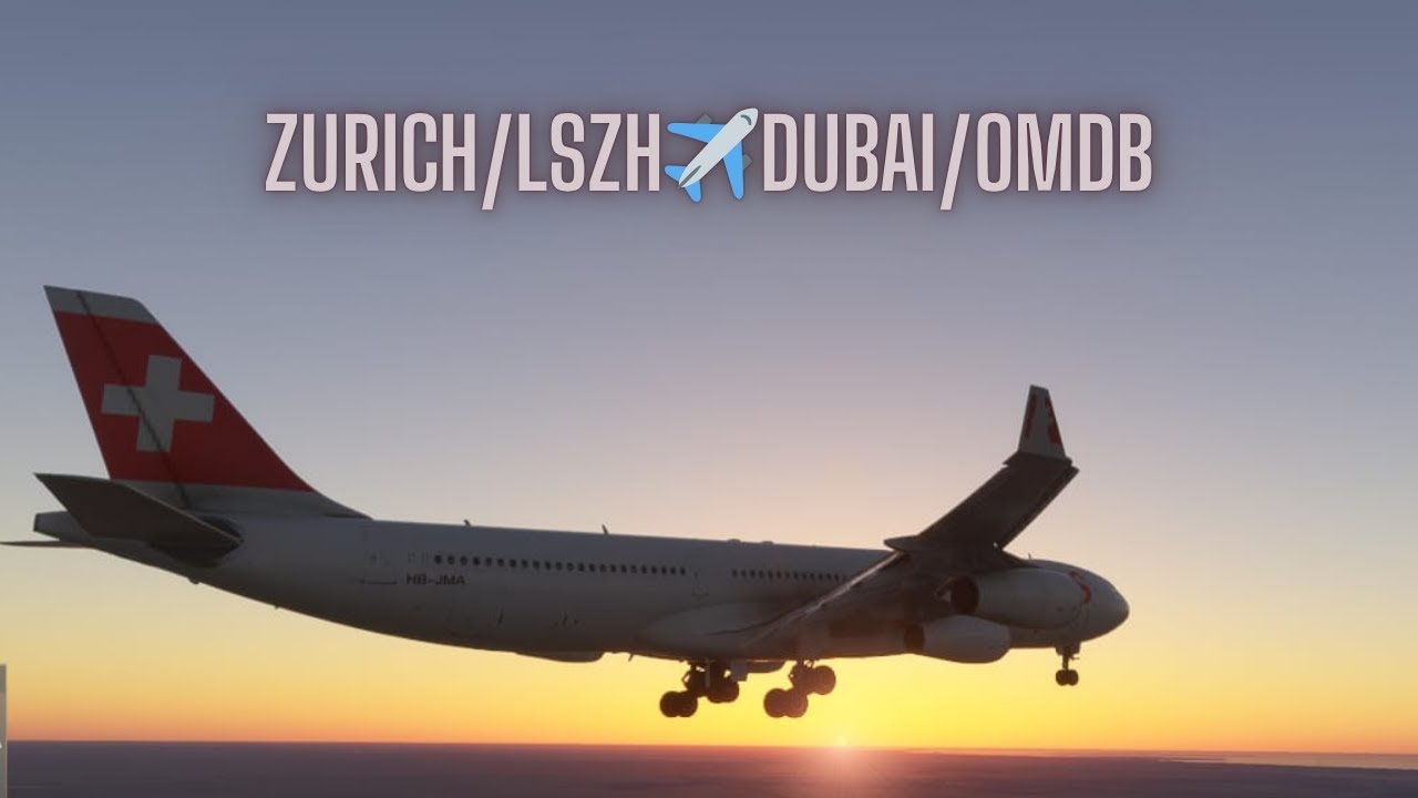 A340-300 |Zurich to Dubai|FULL FLIGHT |MSFS 2024 |Epic Dubai Approach