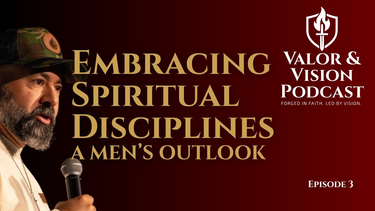 Ep. 3 | Embracing Spiritual Disciplines