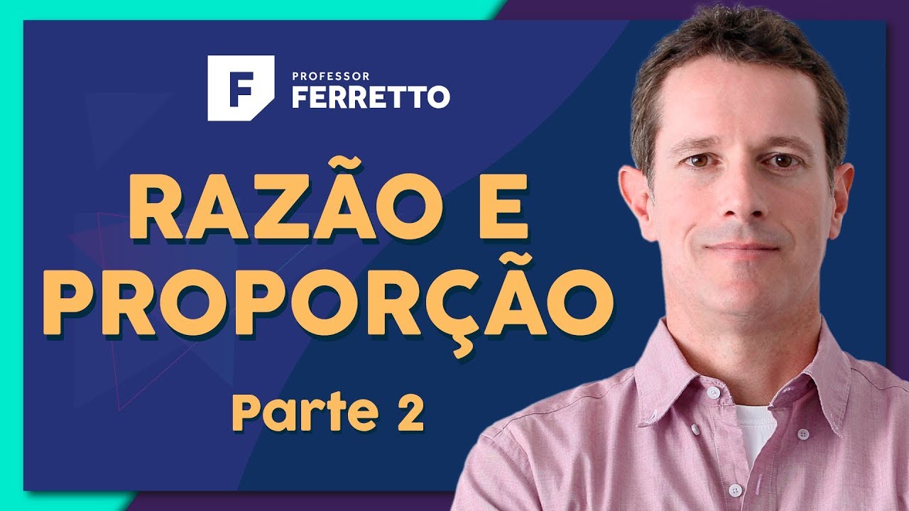 RAZÃO E PROPORÇÃO (Parte 2): Divisões Proporcionais | Matemática Básica - Aula 25