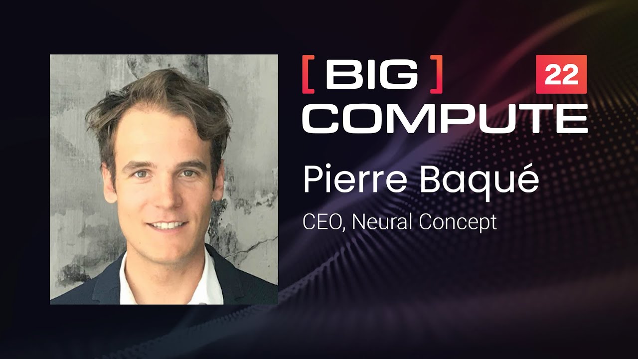 Empowering Engineering Organizations with Deep-Learning | Pierre Baqué, Neural Concept | BC22