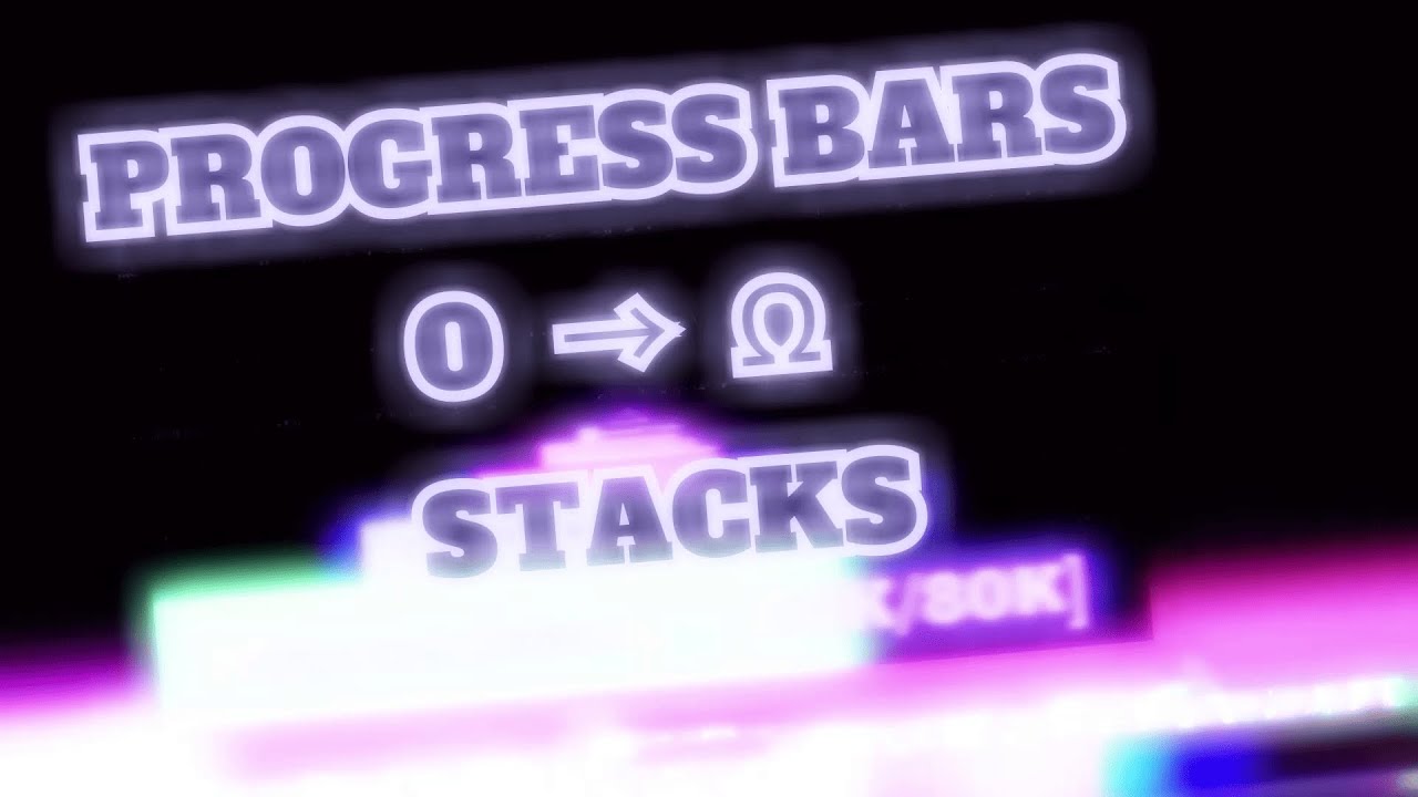 Progress Bars 0 to ABSOLUTE INFINITY !!!!!