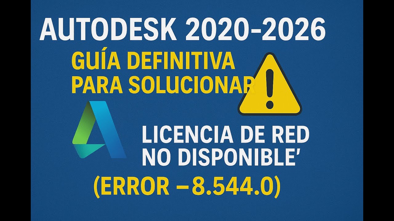 Cómo Solucionar Error Autodesk “Licencia de Red no Disponible” (-8.544.0) | 2020–2026