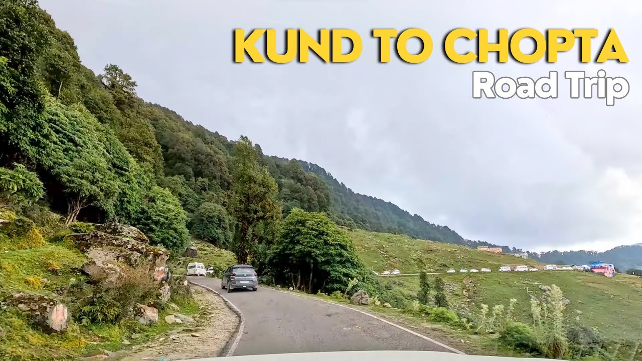 Kund to Chopta Road Trip | Kedarnath to Badrinath via Chopta | Kund to Tungnath | Tungnath Chopta