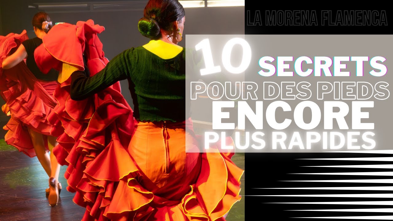 10 SECRETS POUR DES PIEDS ENCORE PLUS RAPIDE EN FLAMENCO