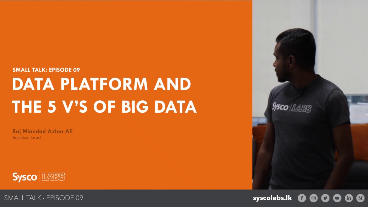 Small Talk EP9 - Data Platform and the 5 V's of Big Data