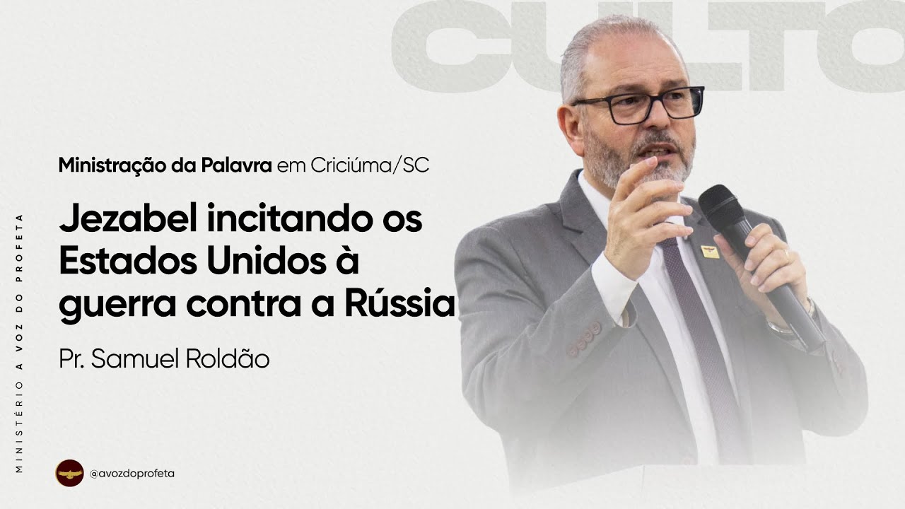 Jezabel incitando os Estados Unidos à guerra contra a Rússia | Pr. Samuel Roldão | Críciuma - SC
