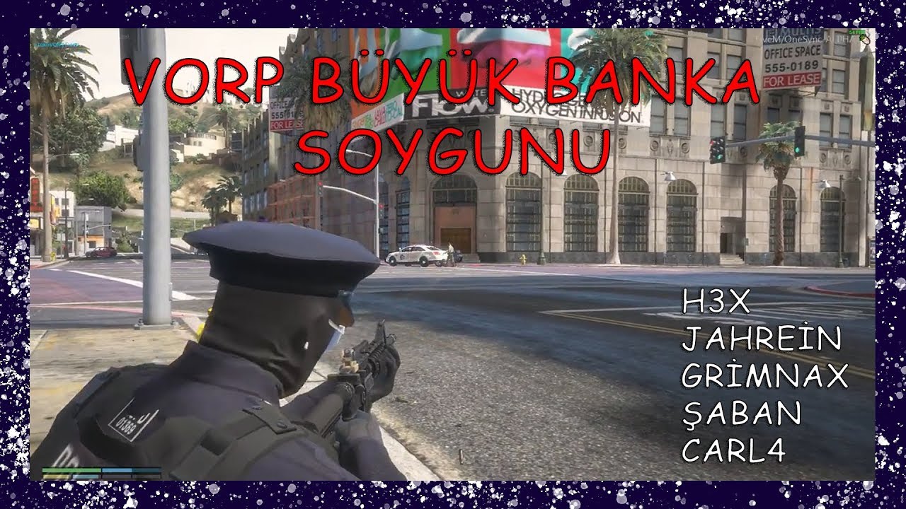 GTA VORP BÜYÜK BANKA SOYGUNU (H3x, Jahrein, Grimnax, Carl4, Şaban)