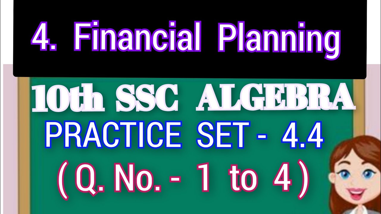 10th SSC  ALGEBRA.  PRACTICE  SET  -  4.4. ( Q. No. -  1  to  4 )  Cha. -  4.  Financial Planning.