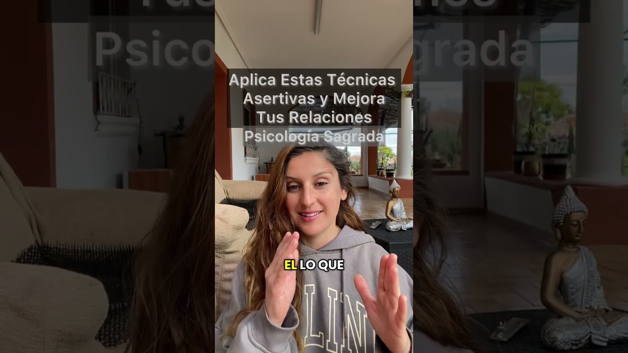 Psicología Sagrada: Aplica estas Técnicas Asertivas y Mejora tus Relaciones (sobre todo contigo) 🌹