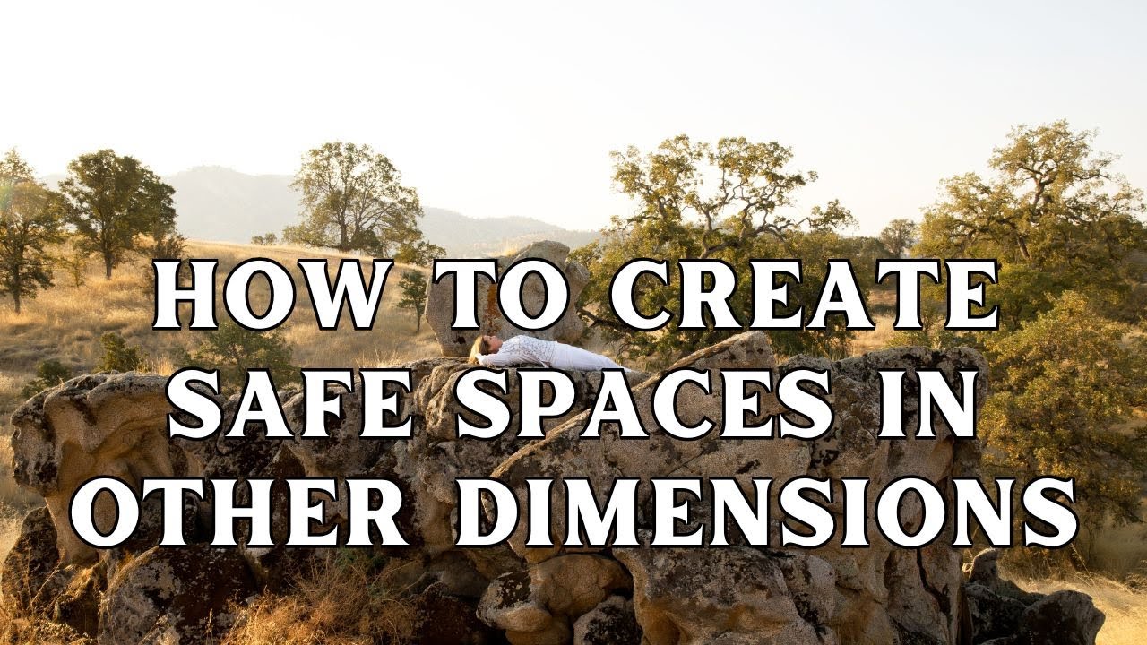 How To Create Safe Spaces In Other Dimensions | Enlightenment: The Importance | In-Depth Explanation