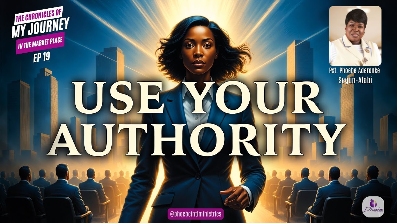 Use Your Authority | Chronicles of My Journey in the Marketplace – Episode 19