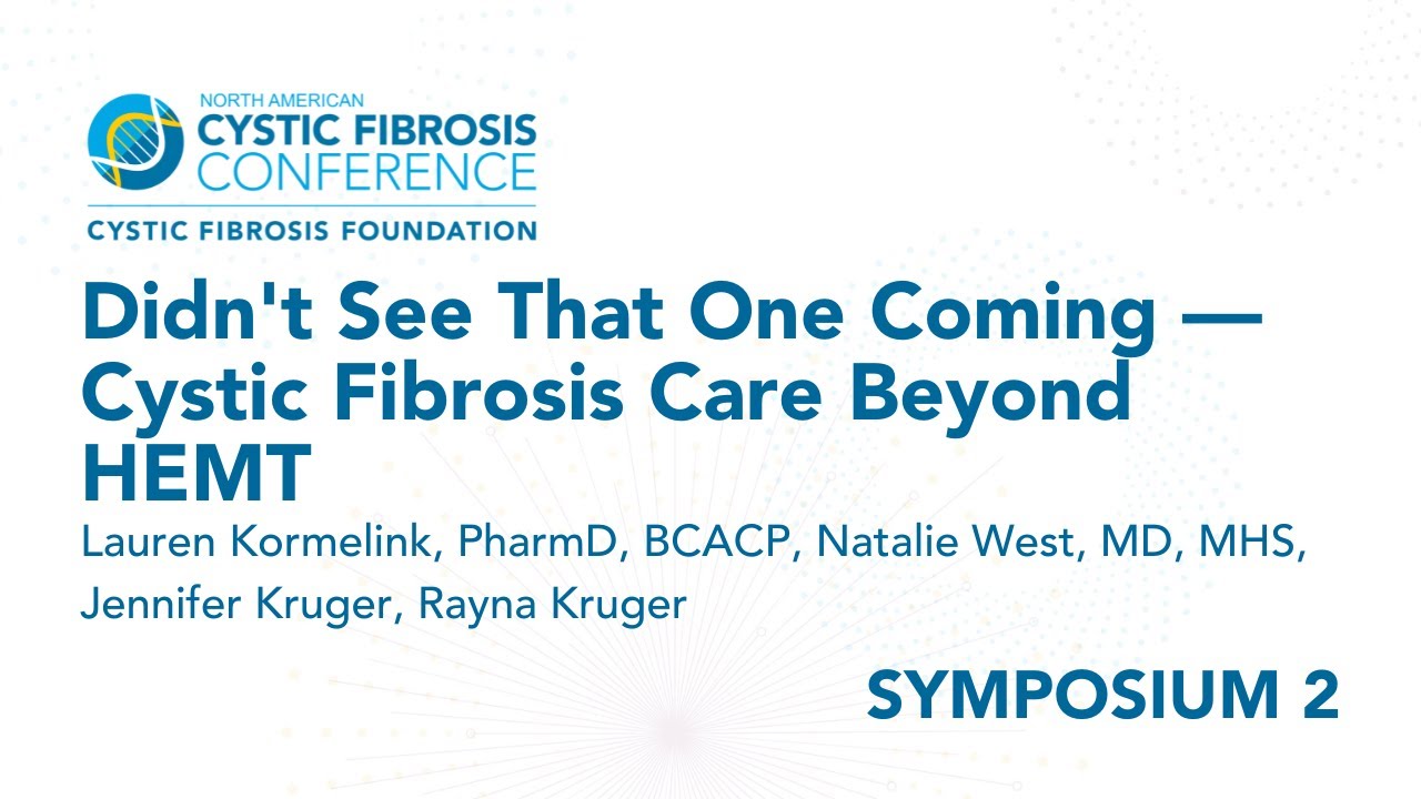 NACFC 2022 |S02: Didn't See That One Coming &mdash; Cystic Fibrosis Care Beyond HEMT