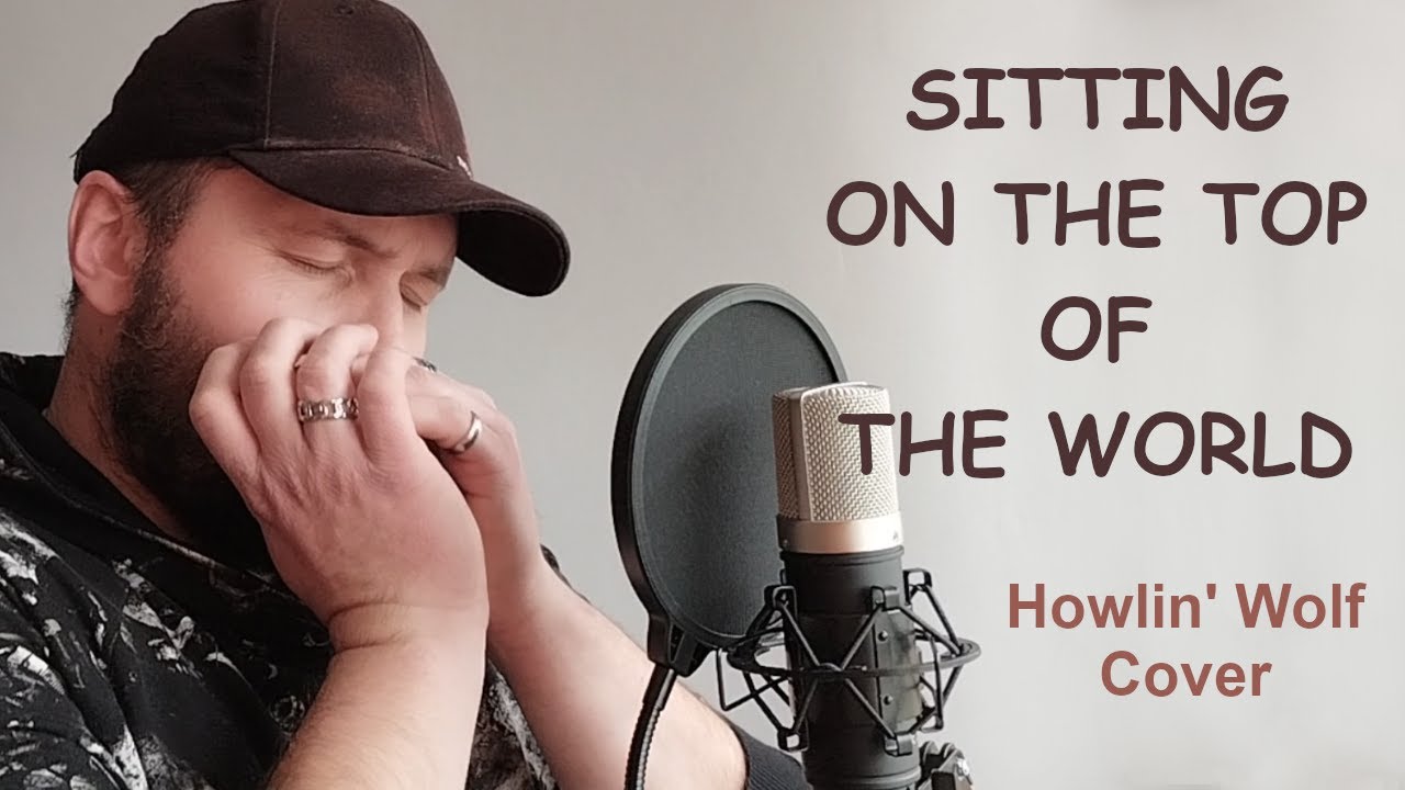 Sitting On The Top Of The World | Howlin' Wolf (Cover)