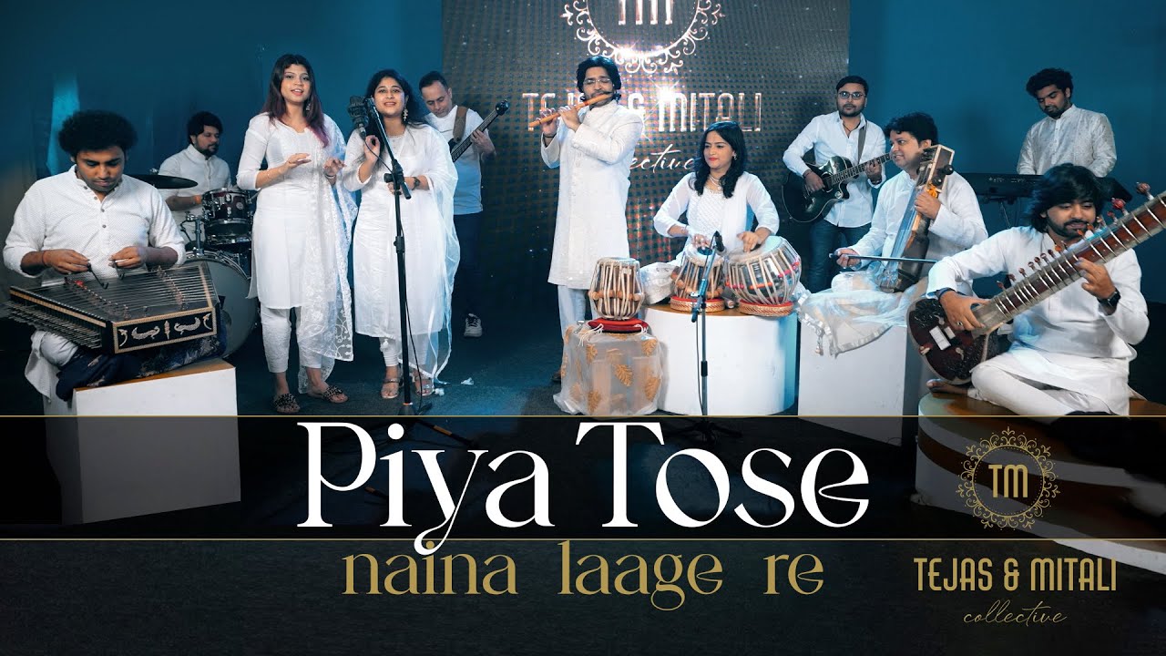 Piya Tose Naina Laage Re | Re-created by Tejas & Mitali Collective