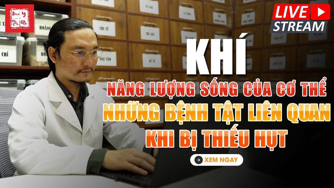 🔴 [LIVESTREAM] KHÍ - NĂNG LƯỢNG SỐNG CỦA CƠ THỂ & NHỮNG BỆNH TẬT LIÊN QUAN KHI BỊ THIẾU HỤT