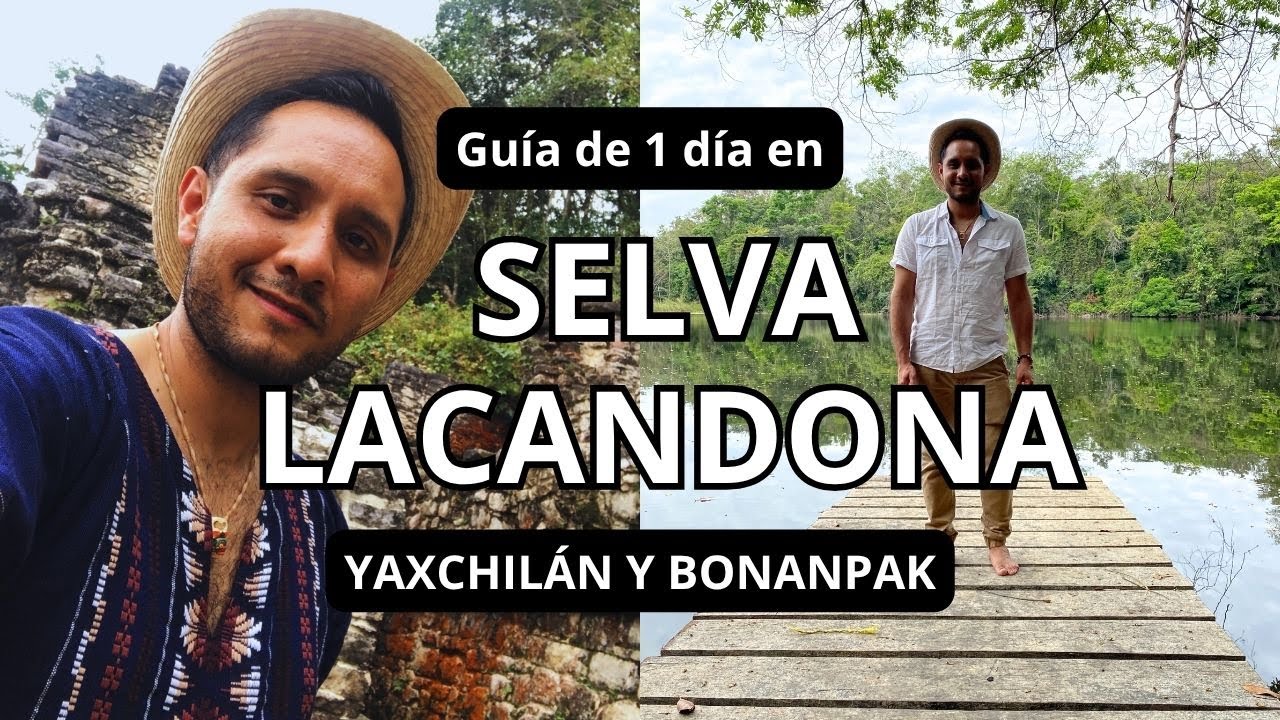 Qu&eacute; hacer en la Selva Lacandona, Yaxchil&aacute;n,  Bonampak, Chiapas
