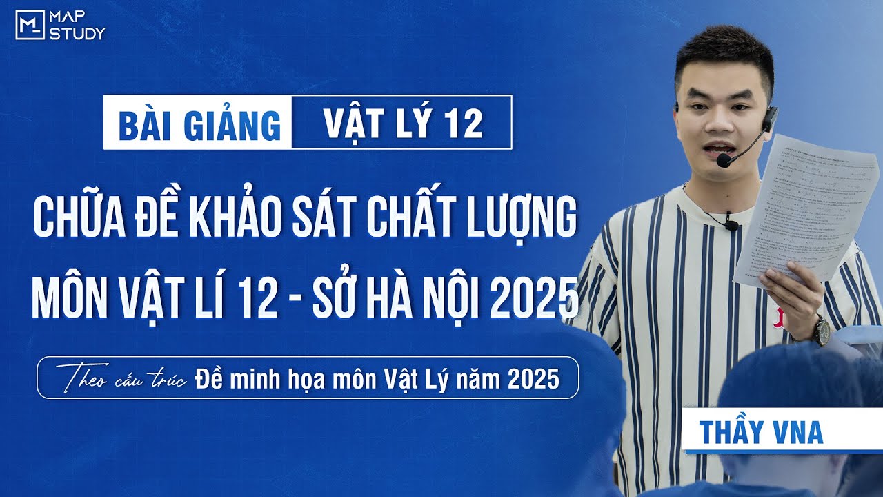 [Vật Lí 12 - SGK Mới] Chữa Đề KSCL Lớp 12 - Môn Vật Lí - Sở Hà Nội 2025 | Thầy VNA