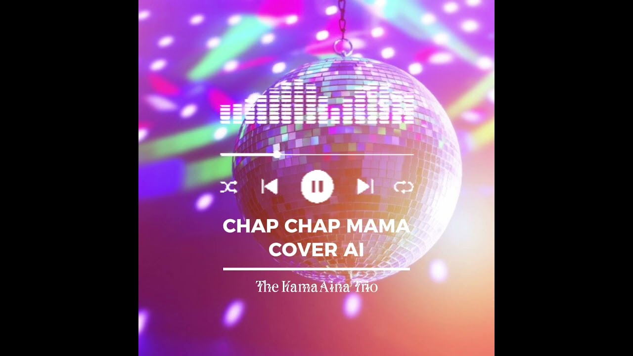 Chap-chap Mama_CoverAi[Kama Aina Trio]_HKTProd-2k26