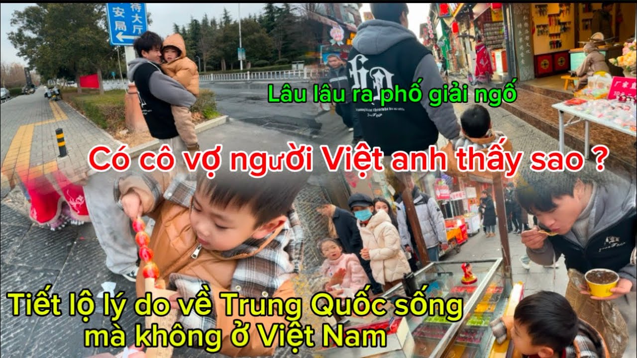 531/có cô vợ Việt anh thấy sao?tiết lộ lý do về Trung Quốc sống mà không ở Việt Nam,lâu lâu ra phố