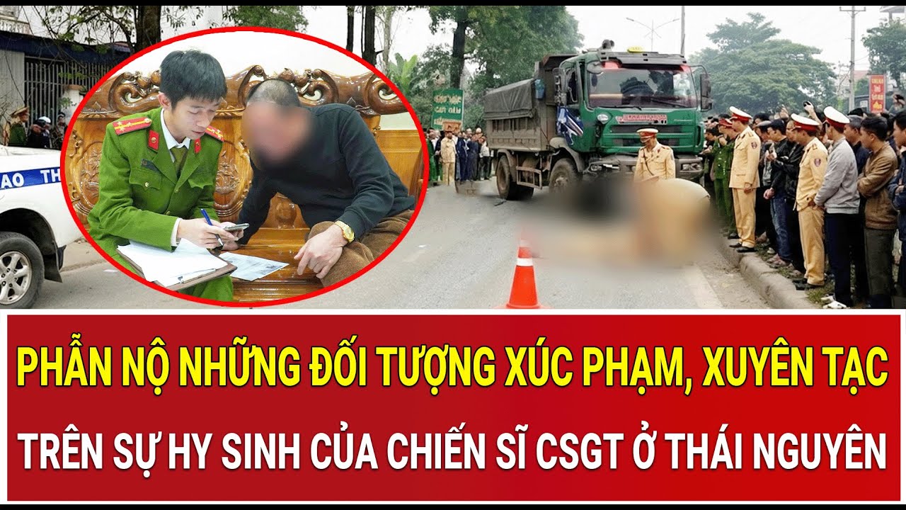 Phẫn nộ những đối tượng xúc phạm, xuyên tạc trên sự hy sinh của chiến sĩ CSGT ở Thái Nguyên