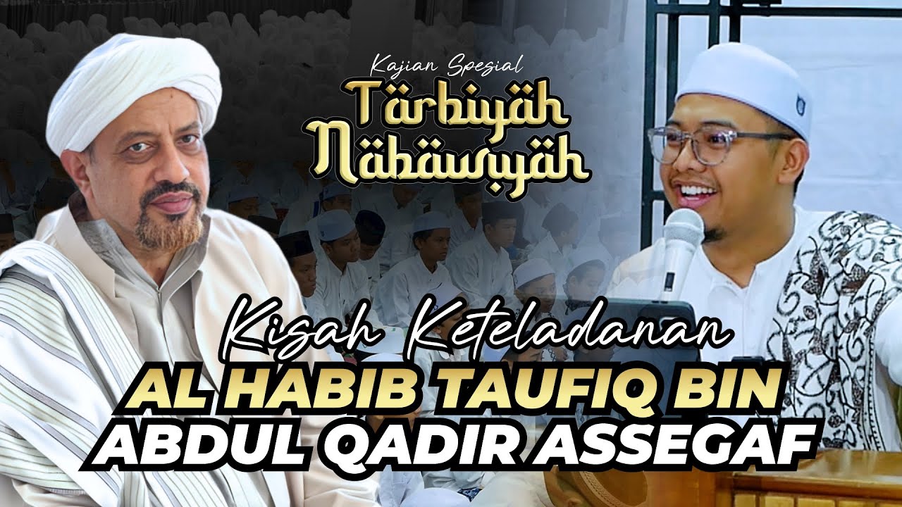 Kisah Keteladanan Al Habib Taufiq Bin Abdul Qodir Assegaf Sunniyah Salafiyah Pasuruan