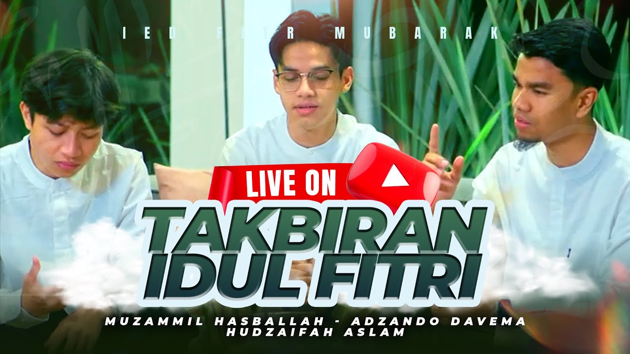 LIVE TAKBIR IDUL FITRI 1446H - Muzammil Hasballah, Adzando Davema, Hudzaifa Aslam
