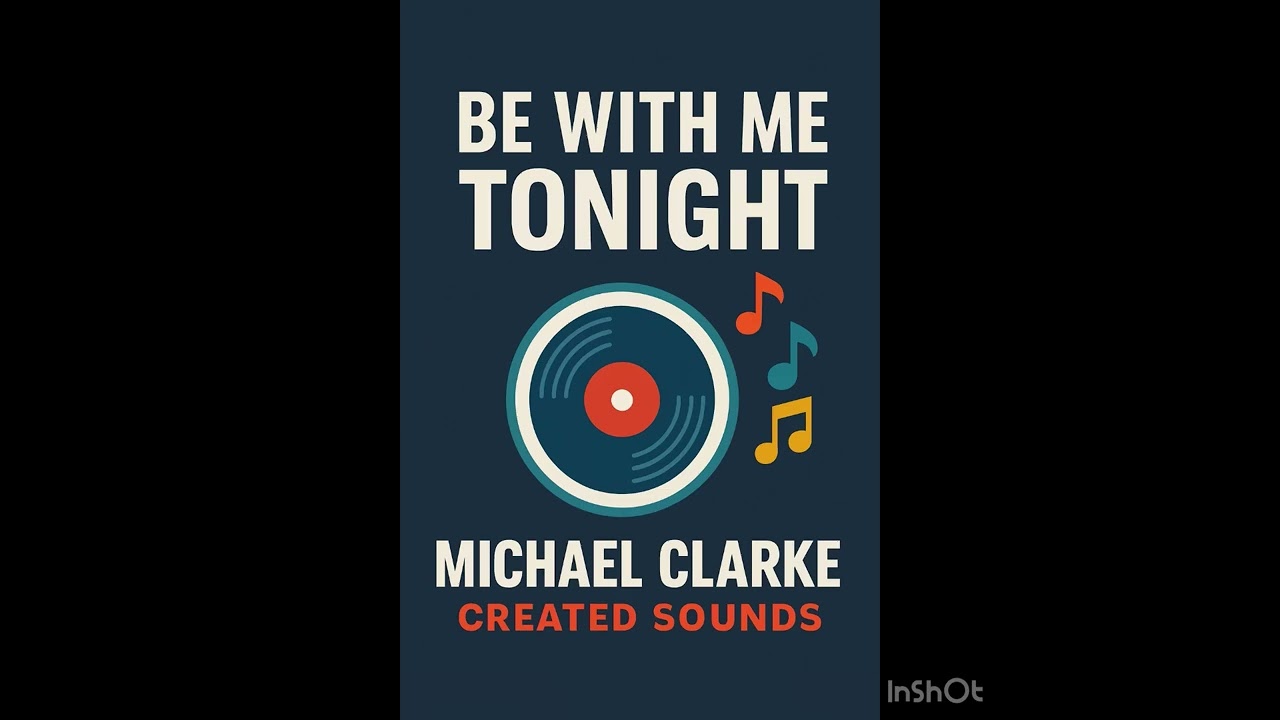 Be with me tonight. Michael Clarke Created Sounds 