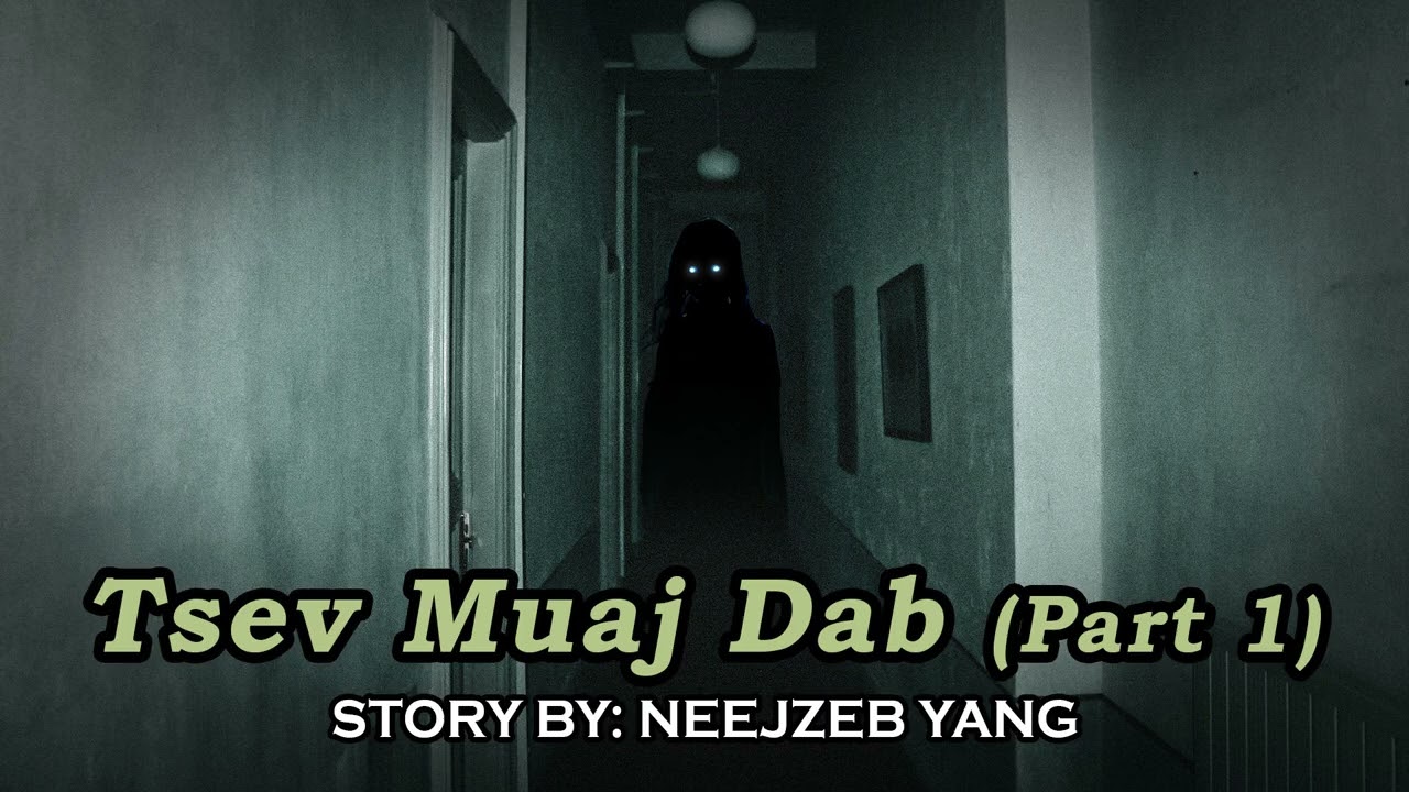 Neejzeb Yaj - Dab Neeg Hmoob - Tsev Muaj Dab (Part 1) [12.22.2025]