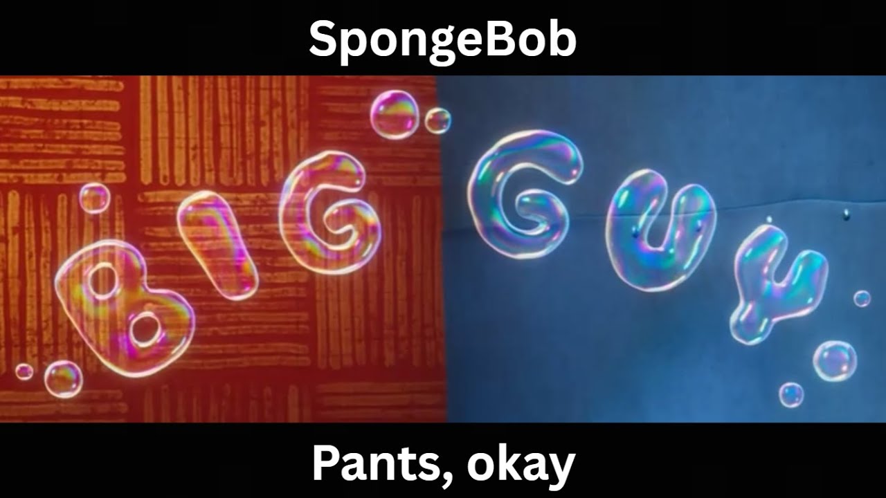 The SpongeBob Movie: Search for SquarePants but only when anyone say 