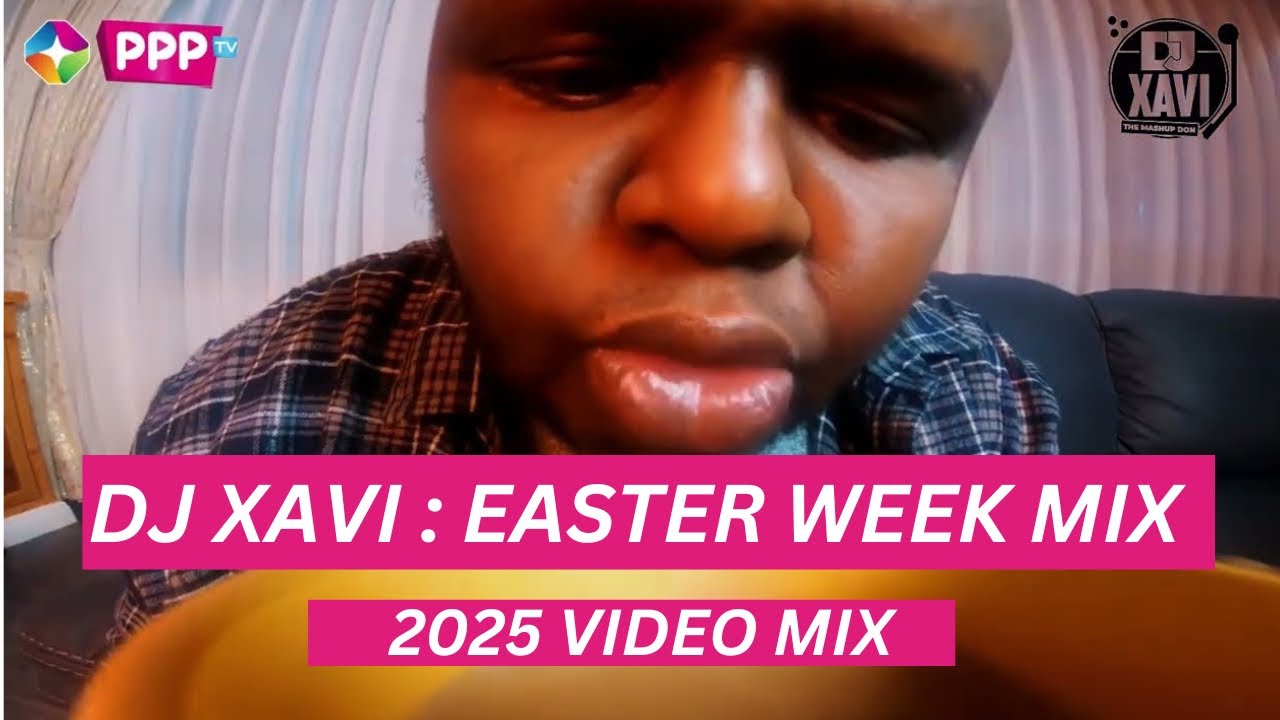 DJ XAVI : EASTER WEEKEND SHEREHE MIX 2025